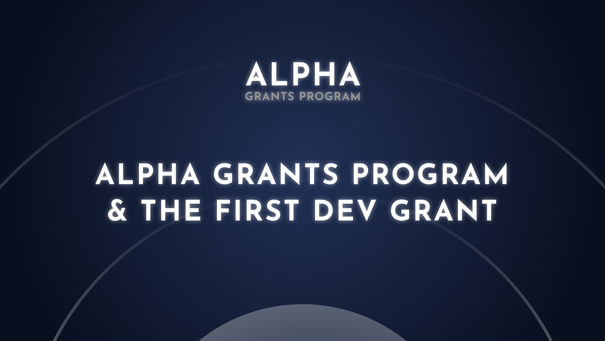 Announcing Alpha Grants Program & The First Dev Grant