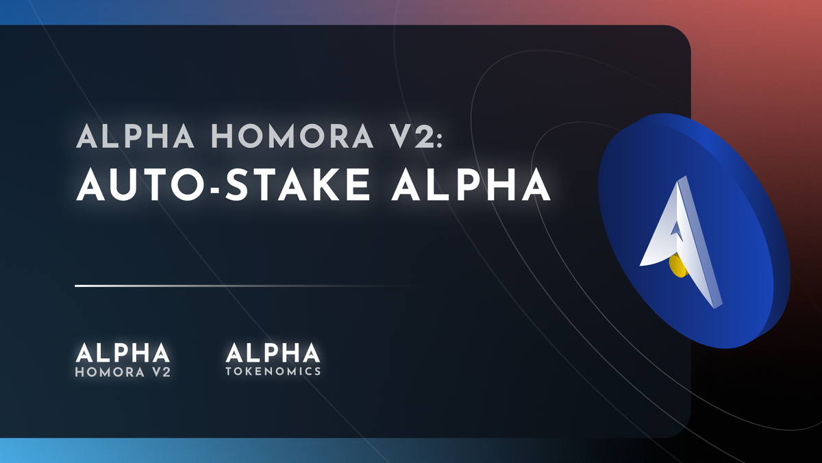 Alpha Homora V2: Auto-Stake ALPHA