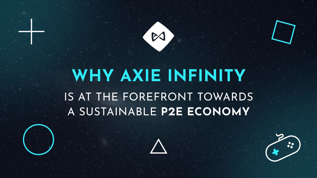 Why Axie Infinity Is at the Forefront Towards a Sustainable P2E Economy