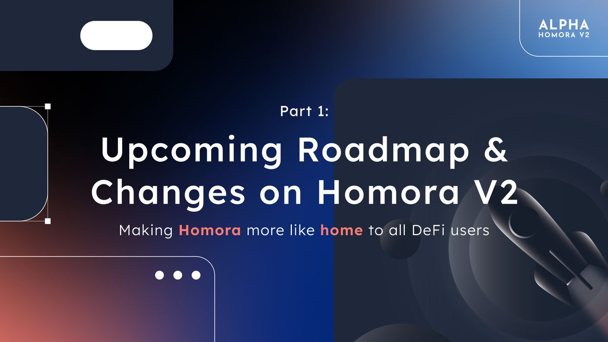 Upcoming Roadmap & Changes on Homora V2 (Part 1)