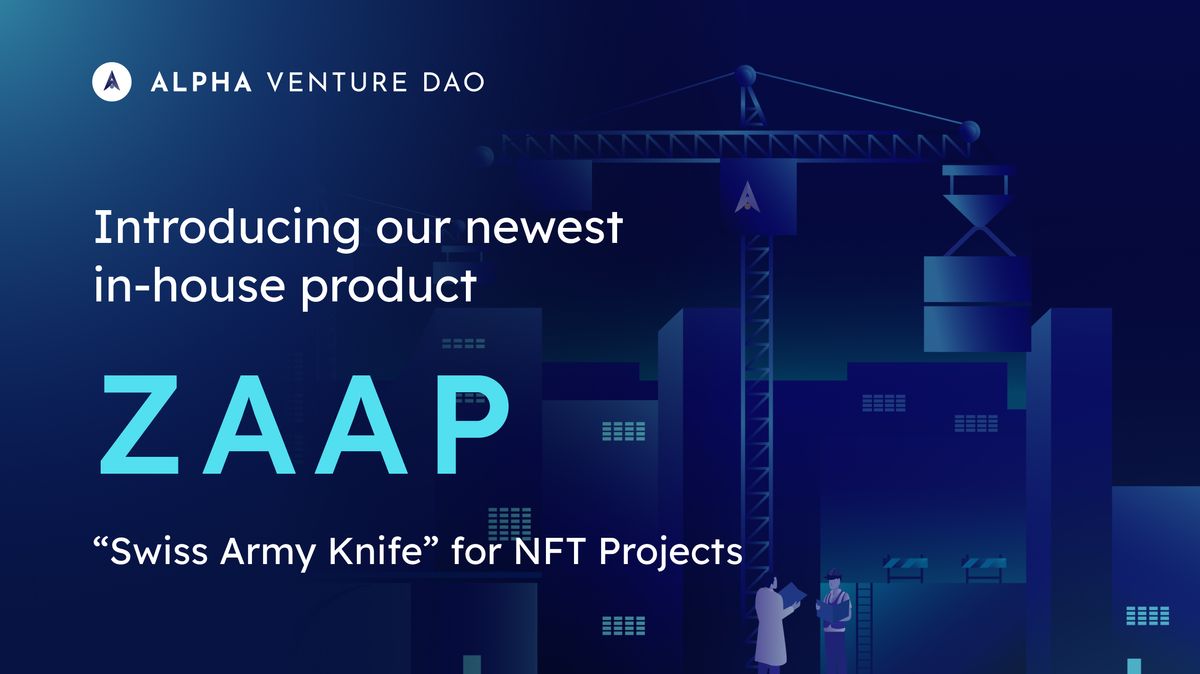 Introducing Our Newest In-house Product - ZAAP, “Swiss Army Knife” for NFT Projects