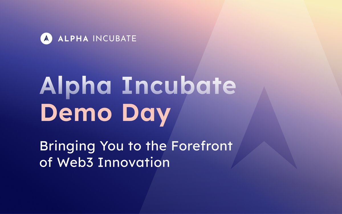 Alpha Incubate Demo Day: Bringing You to the Forefront of Web 3.0 Innovation