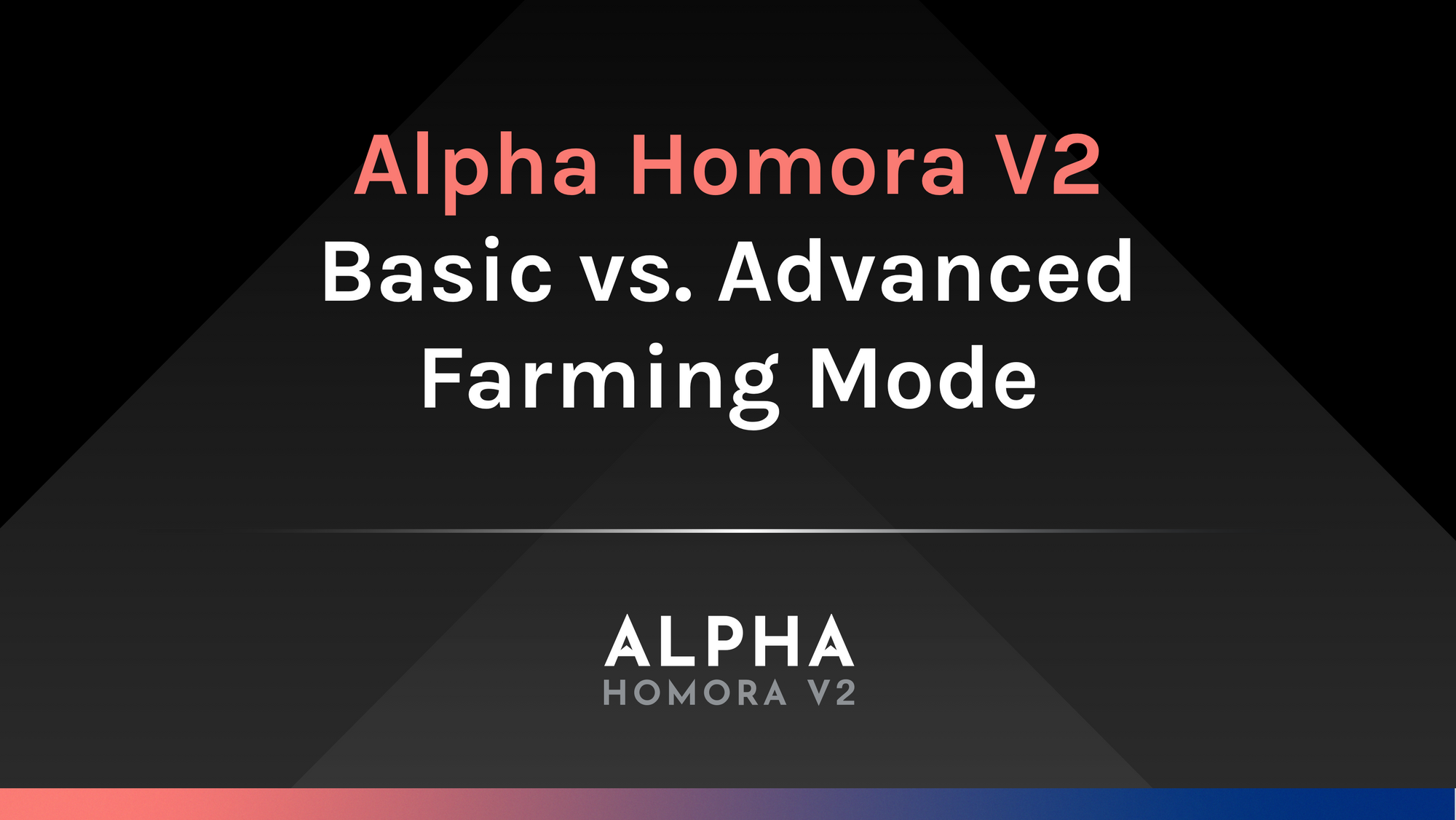 Alpha Homora V2: Basic vs. Advanced Farming Mode
