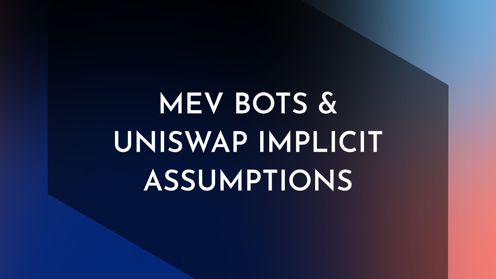 MEV Bots & Uniswap Implicit Assumptions