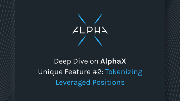 Deep Dive on AlphaX Unique Feature #2: Tokenizing Leveraged Positions