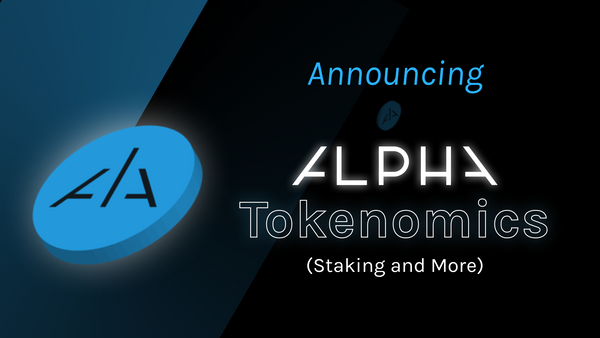 Announcing The ALPHA Tokenomics (Staking and More)