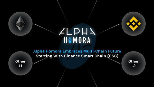 Alpha Homora Embraces Multi-Chain Future Starting With Binance Smart Chain (BSC)