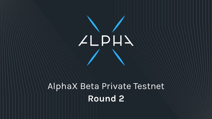 AlphaX Beta Private Testnet Round 2 Is Now Live