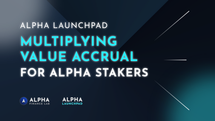 Alpha Launchpad Multiplying Value Accrual for Alpha Stakers