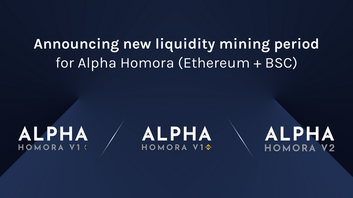 Announcing New Liquidity Mining Period for Alpha Homora V1 and V2 (Ethereum + BSC)