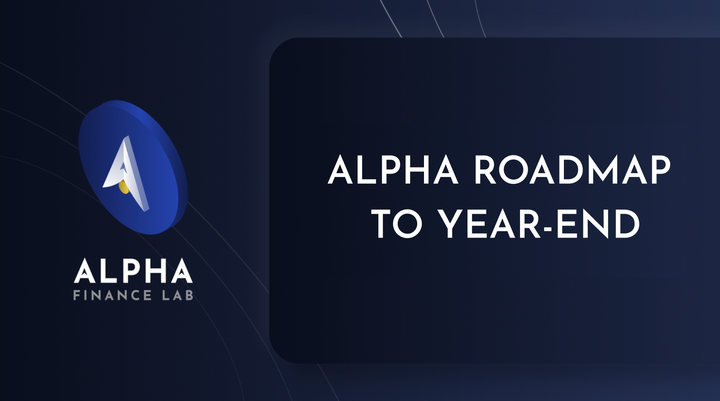 Alpha Roadmap To Year-End