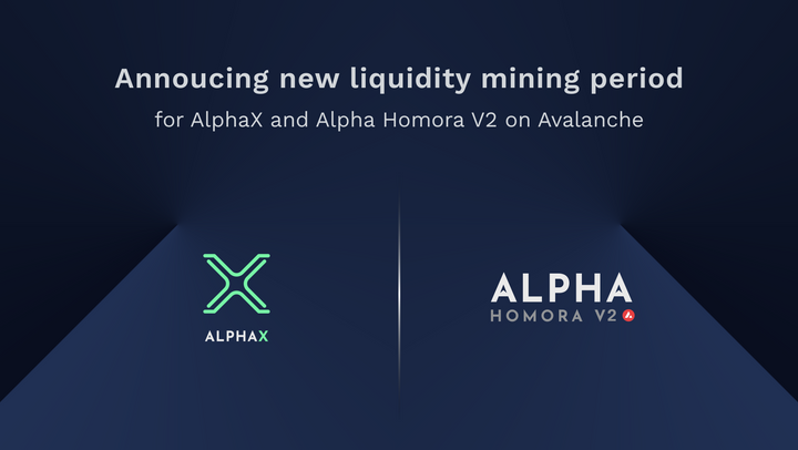 New Liquidity Mining Period & Rewards for AlphaX and Alpha Homora V2 on Avalanche